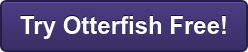 Try Otterfish Free!